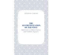 The Aestheticization of Injustice: Reflections on Ethical Justice and Symbolic Exposure (Between Bodies and Bonds)