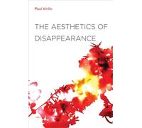 The Aesthetics of Disappearance, new edition (Semiotext(e) / Foreign Agents)