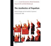 The Aesthetics of Populism: Political Struggle and the Aesthetics Experience in Poland after 1989: 409 (Value Inquiry Book Series / Central European Value Studies)