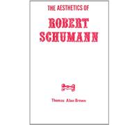 The Aesthetics of Robert Schumann