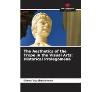 The Aesthetics of the Trope in the Visual Arts: Historical Prolegomena
