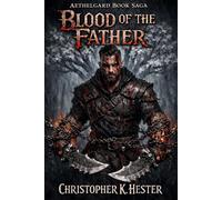 The Aethelgard Saga: Book 1: Blood of the Father