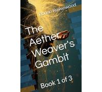 The Aether Weaver's Gambit: Book 1 of 3 (i-awesome.me)