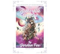 The Aetherfire Conflict: The Dragons of Shadowhold Book I: 1