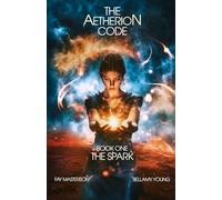 The Aetherion Code: Book One: The Spark: 1 (The Aetherion Code Trilogy)