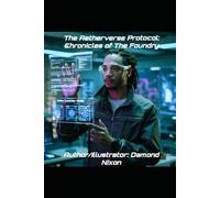 The Aetherverse Protocol: Chronicles of the Foundry: 1