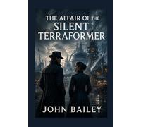 THE AFFAIR OF THE SILENT TERRAFORMER: 2 (Inspector Matthias Veyron Stories)