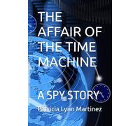 THE AFFAIR OF THE TIME MACHINE: A SPY STORY