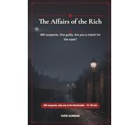 The Affairs of the Rich: 480 suspects. One guilty. Are you a match for the case? Author: SVEN GUNNAR