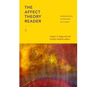 The Affect Theory Reader 2: Worldings, Tensions, Futures (ANIMA: Critical Race Studies Otherwise)