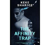 The Affinity Trap: A Dark Psychological Techno-Thriller of AI, Memory, and Obsession