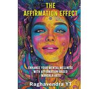 The Affirmation Effect: Enhance Your Mental Wellness With Affirmation - Based Mandala Art
