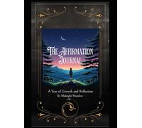 The Affirmation Journal: A Year of Growth and Reflection