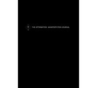 The Affirmation Manifestation Journal: A 28 Day Journey to Manifest Your Desires