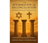 The Affirmation of Reconciliation Between Jews and Christians: A Call to Heal What Has Been Broken