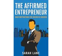 The Affirmed Entrepreneur: Daily Motivations for Business Success