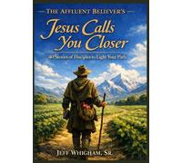 The Affluent Believer's Jesus Calls You Closer: 40 Stories of Disciples to Light Your Path