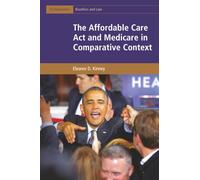 The Affordable Care Act and Medicare in Comparative Context (Cambridge Bioethics and Law)