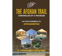 THE AFGHAN TRAIL: CHRONICLES OF A TRAVELER: MY FIVE JOURNEYS TO AFGHANISTAN