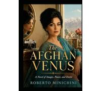 The Afghan Venus: A Novel of Images, Power, and Desire