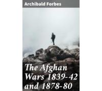 The Afghan Wars 1839-42 And 1878-80 (ebook)