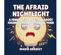 The Afraid Nightlight: A Funny Bedtime Story About Facing Fears and Finding Your Brave Glow: 1 (The Bedroom Squad)