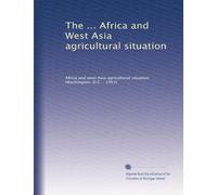 The ... Africa and West Asia agricultural situation: Volume 2
