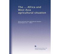 The ... Africa and West Asia agricultural situation: Volume 3