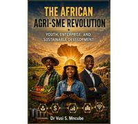 The African Agri-SME Revolution: Youth, Enterprise, and Sustainable Development