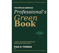The African American Professional’s Green Book: A Guide to Navigating Biased Workplaces
