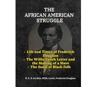The African American Struggle: Life and Times of Frederick Douglass, The Willie Lynch Letter and the Making of a Slave, The Souls of Black Folk