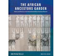 The African Ancestor´s Garden: History and Memory at the International African American Mus (GARDENS)