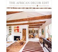 The African Decor Edit: Collecting and Decorating with Heritage Objects
