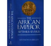 The African Emperor: Septimius Severus (Imperial biographies)