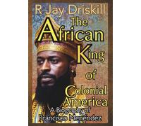 The African King of Colonial America: A Biography of Francisco Menéndez (Icons of Defiance)