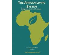 The African Living System: Designing A Continent That Lives (The Living Africa Series)
