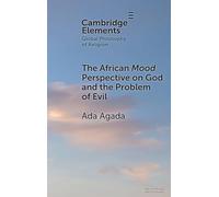 The African Mood Perspective on God and the Problem of Evil (Elements in Global Philosophy of Religion)