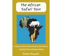 The African Safari Tour: 80 Word Search Puzzles of National Parks, Game Reserves, and Marine Sanctuaries (Wonders of Africa)