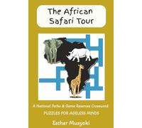 The African Safari Tour: The Ultimate African Safari Crossword Journey | Explore National Parks, Game Reserves, and Marine Sanctuaries through Geography and Biology (Wonders of Africa)
