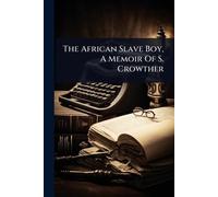The African Slave Boy, A Memoir Of S. Crowther