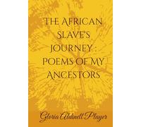 The African Slave's Journey : Poems of My Ancestors