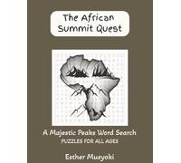 The African Summit Quest: Stress-Relief Word Search: Africa’s Iconic Peaks, Volcanic Giants & Sacred Heights; 82 Large Print Puzzles with Summit Facts for Geography Lovers (Wonders of Africa)