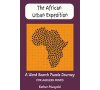 The African Urban Expedition: 62 Regional Puzzles with 496 Cities and Towns: An Easy to Read Print Geography Adventure Across Africa for All Ages (Wonders of Africa)