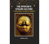 The African's Stolen Culture: A Journey Back to the Heart of a Continent