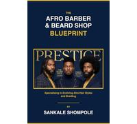 The Afro Barber & Beard Shop Blueprint: Master Profitable Haircut and Braiding Services in America: Specialising in Evolving Afro-Hair Styles and Braiding: A Complete US Business Guide