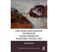 The Afro-Descendant Woman in Latin American Diasporic Visual Art (Routledge Research in Art and Race)