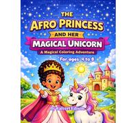 The Afro Princess and Her Magical Pet Unicorn: A magical coloring book story for ages 4 to 8