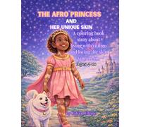 The Afro Princess and Her Unique Skin: A coloring book about feeling good in the skin you are in. Ages 4-8