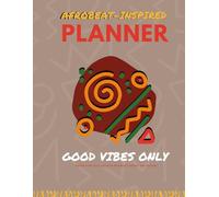 The Afrobeat-Inspired Planner: Afrobeat Vibes for Your Daily Inspiration: Afrobeat Vibes for Your Daily Inspiration