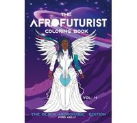 The Afrofuturist Coloring Book Vol 4: The Black AstroMagic Edition